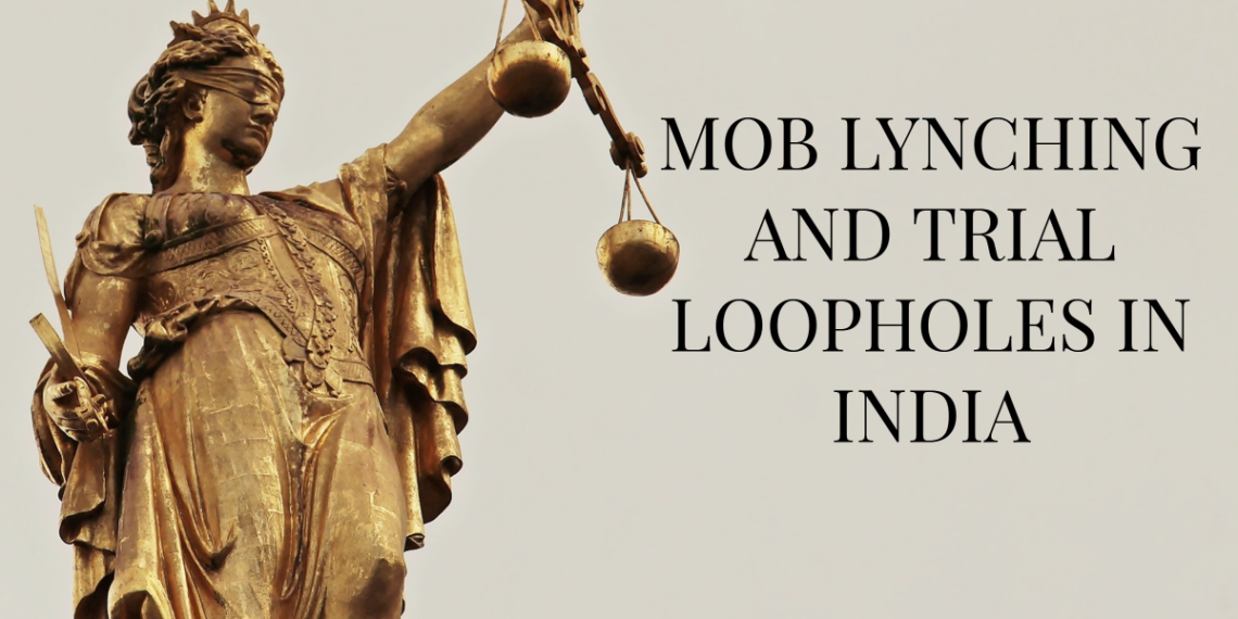 Mob lynching and trial loopholes in India