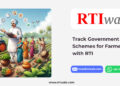 Track Government Schemes for Farmers with RTI