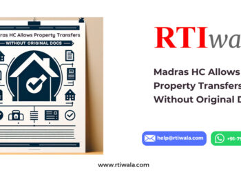 Madras HC Allows Property Transfers Without Original Documents by RTIwala