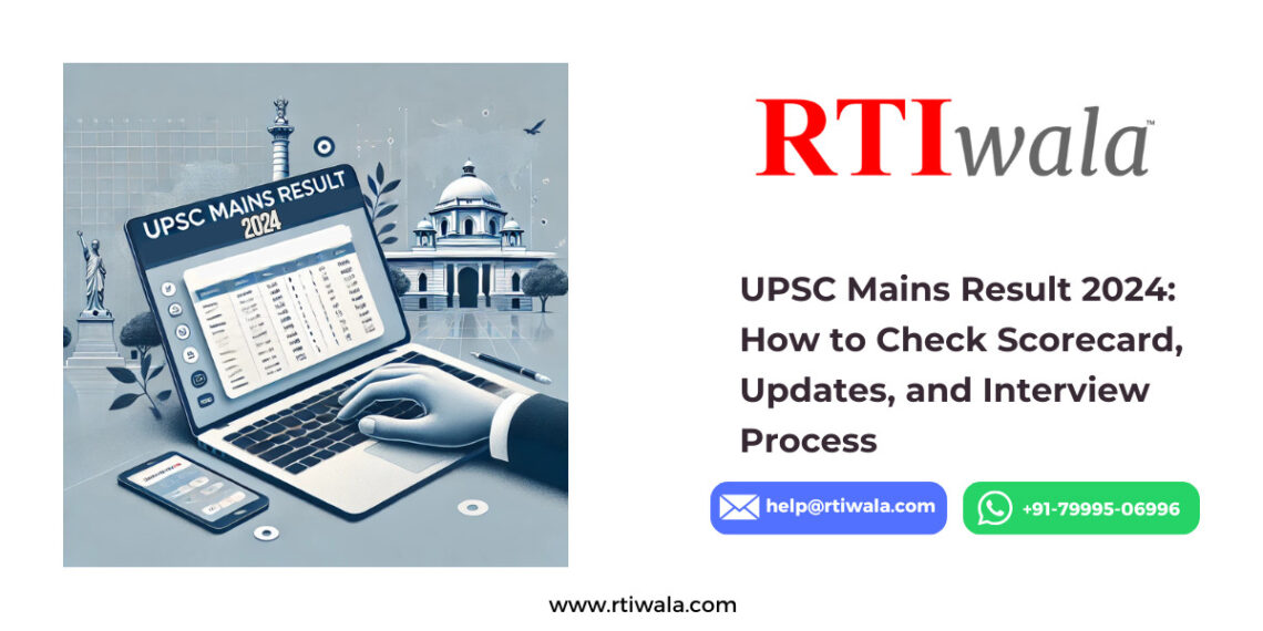 UPSC Mains Result 2024 How to Check Scorecard, Updates, and Interview Process by RTIwala