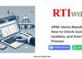 UPSC Mains Result 2024 How to Check Scorecard, Updates, and Interview Process by RTIwala