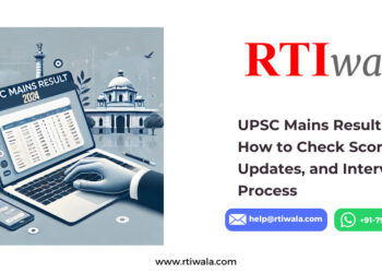 UPSC Mains Result 2024 How to Check Scorecard, Updates, and Interview Process by RTIwala