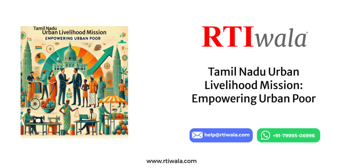 Tamil Nadu Urban Livelihood Mission: Empowering Urban Poor by RTIwala