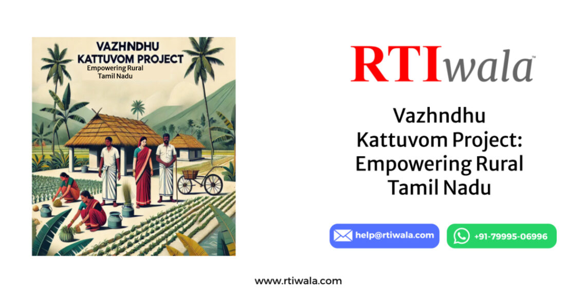 Vazhndhu Kattuvom Project: Empowering Rural Tamil Nadu by RTIwala