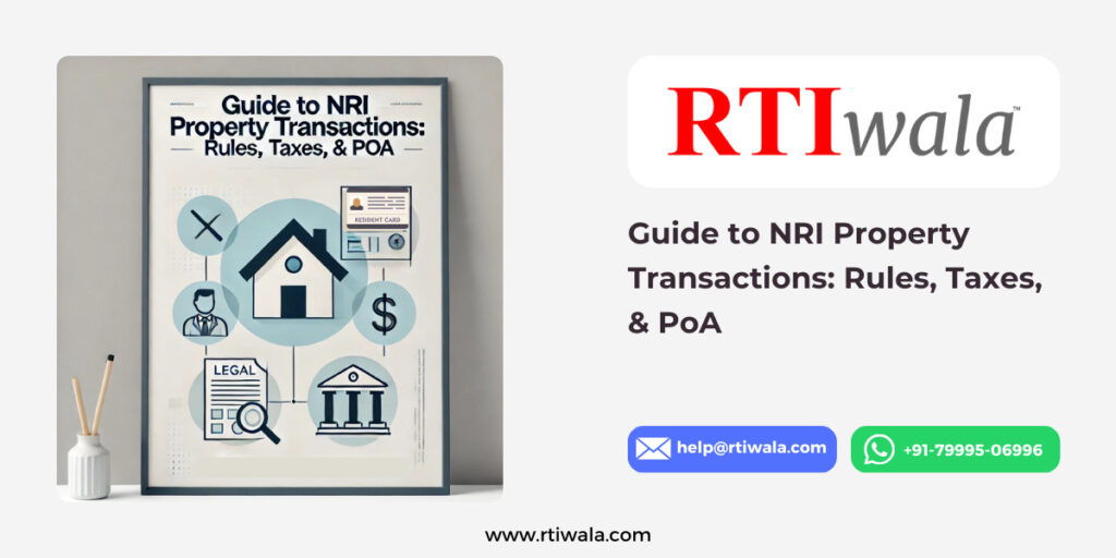 Guide to NRI Property Transactions: Rules, Taxes, & PoA by RTIwala