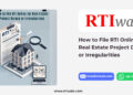 How to File RTI Online for Real Estate Project Delays or Irregularities by RTIwala