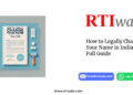 How to Legally Change Your Name in India: Full Guide by RTIwala