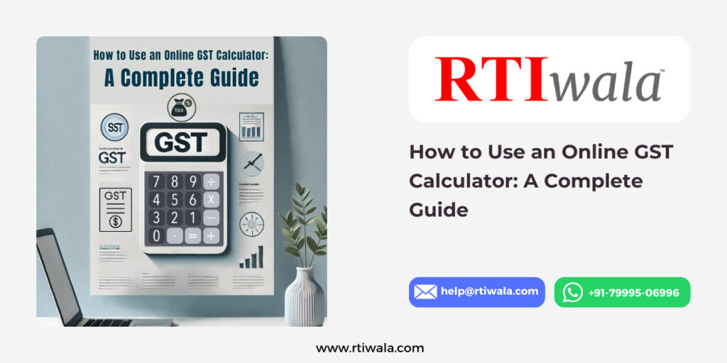 How to Use an Online GST Calculator: A Complete Guide by RTIwala