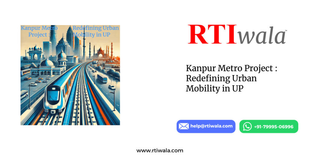 Kanpur Metro Project : Redefining Urban Mobility in UP by RTIwala