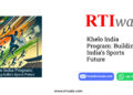 Khelo India Program: Building India’s Sports Future by RTIwala