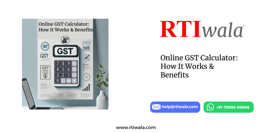 Online GST Calculator: How It Works & Benefits by RTIwala