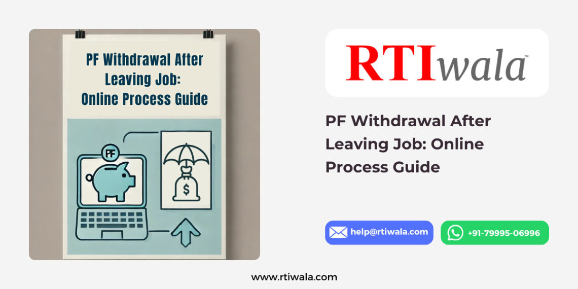 PF Withdrawal After Leaving Job Online Process Guide by RTIwala