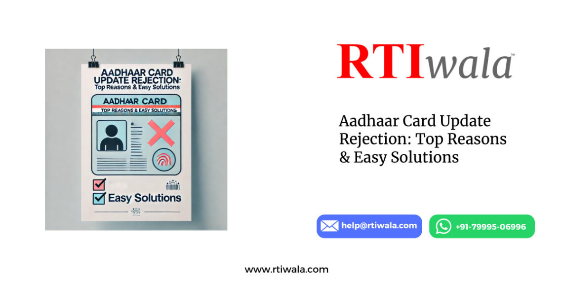 Aadhaar Card Update Rejection: Top Reasons & Easy Solutionsby RTIwala