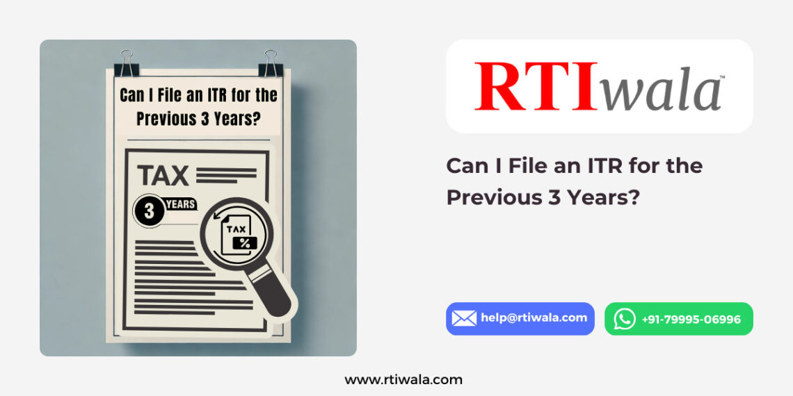 Can I File an ITR for the Previous 3 Years by RTIwala
