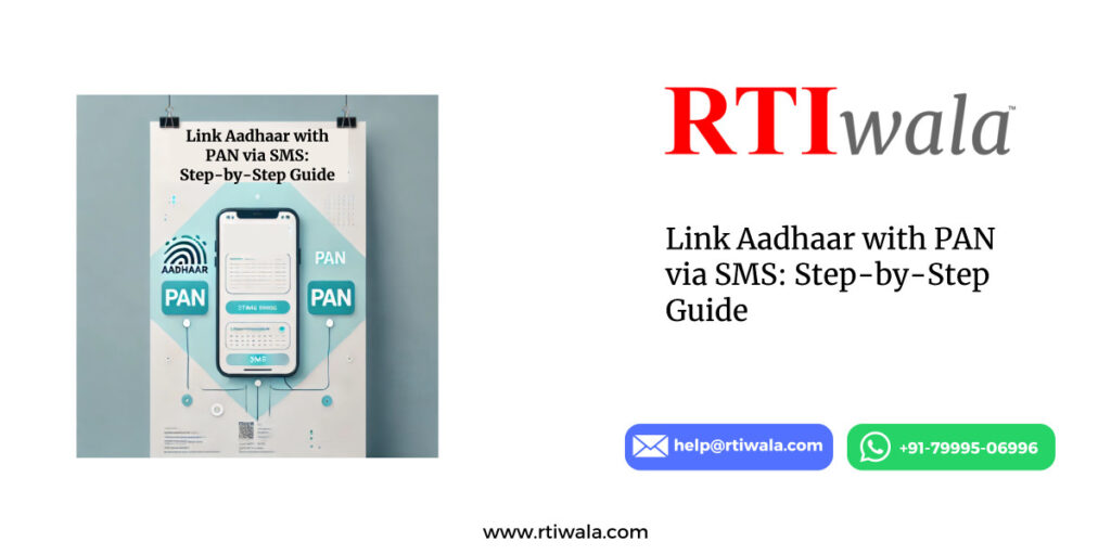 Link Aadhaar with PAN via SMS: Step-by-Step Guide by RTIwala