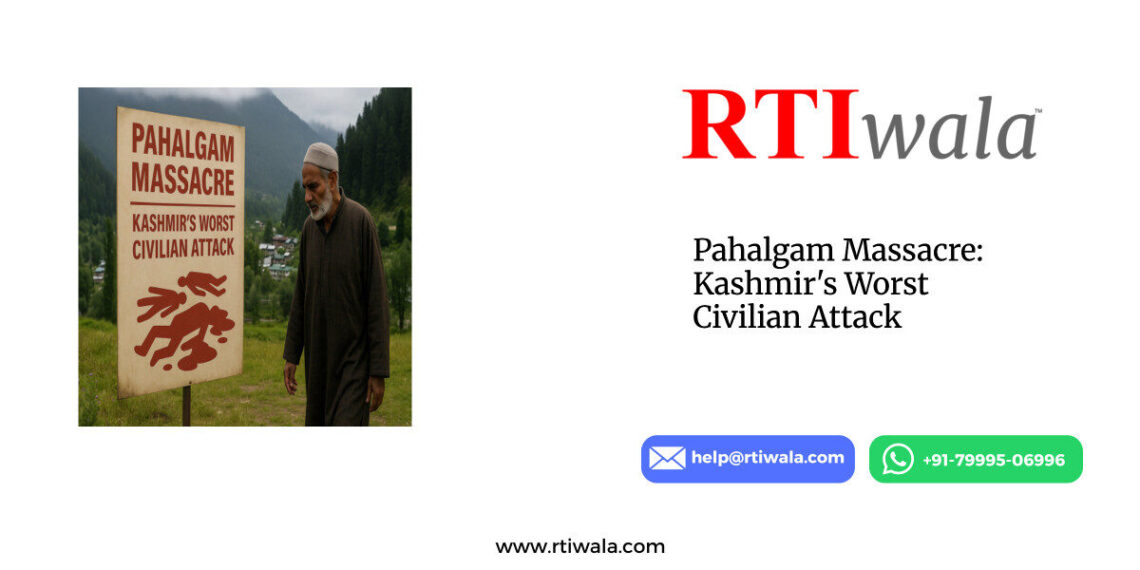 Pahalgam Massacre: Kashmir's Worst Civilian Attack by RTIwala