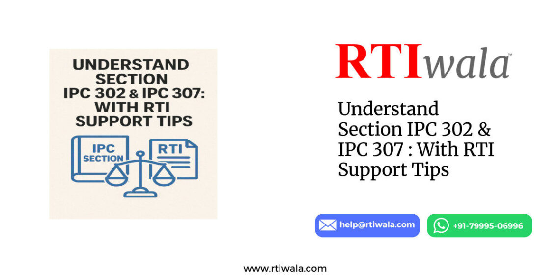 Understand Section IPC 302 & IPC 307 : With RTI Support Tips by RTIwala