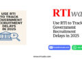 Use RTI to Track Government Recruitment Delays in 2025 by RTIwala
