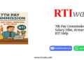 7th Pay Commission : Salary Hike, Arrears & RTI Help