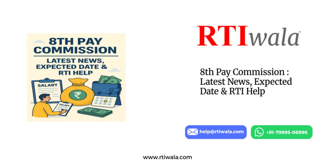 8th Pay Commission : Latest News, Expected Date & RTI Help by RTIwala
