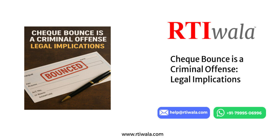 Cheque Bounce is a Criminal Offense_ Legal Implications by RTIwala