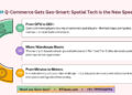 Q-Commerce Gets Geo-Smart: Spatial Tech is the New Speed