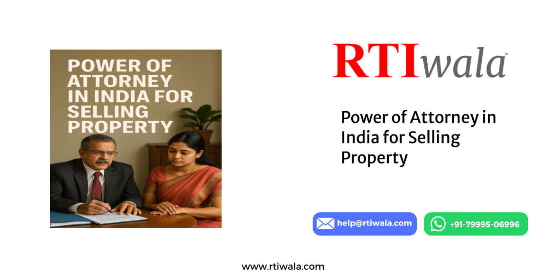 Power of Attorney in India for Selling Property by RTIwala