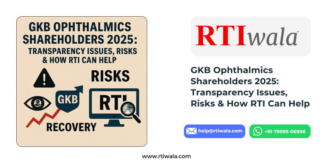 GKB Ophthalmics Shareholders 2025: Transparency Issues, Risks & How RTI Can Help
