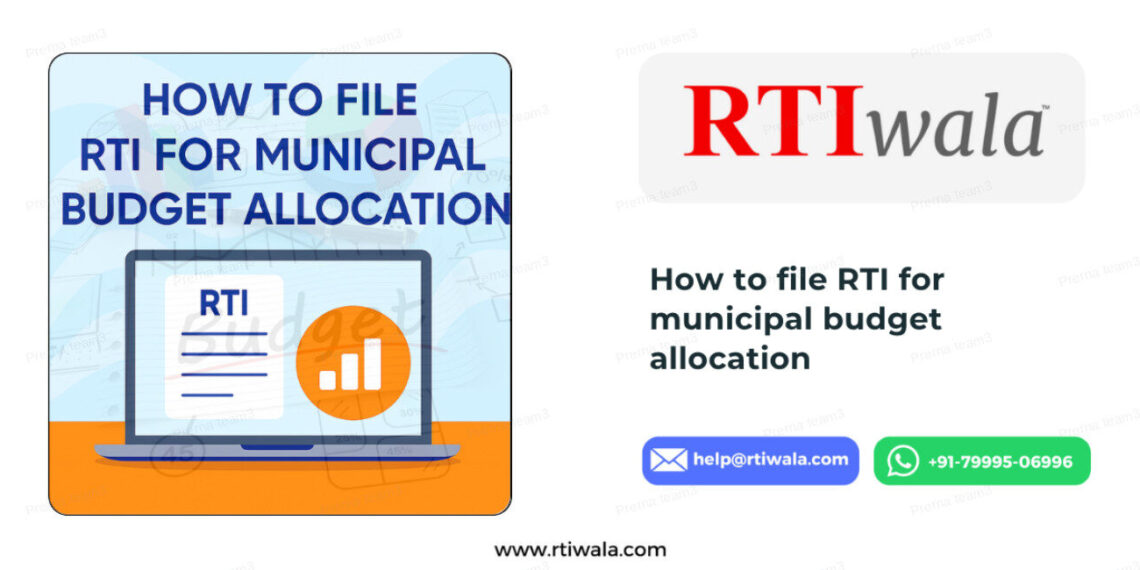 How to File RTI for Municipal Budget Allocation: Get Transparency in Local Development by RTIwala