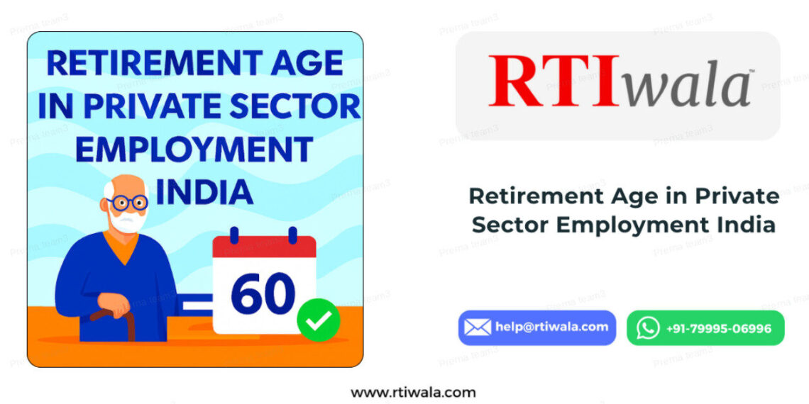 Retirement Age in Private Sector Employment India: Know Your Rights Before It’s Too Late by RTIwala