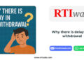 Why There Is Delay in PF Withdrawal