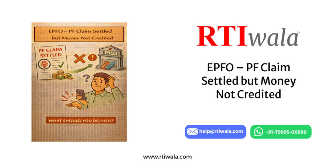 EPFO – PF Claim Settled but Money Not Credited by RTIwala