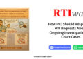 How PIO Should Respond to RTI Requests About Ongoing Investigations or Court Cases By RTIwala