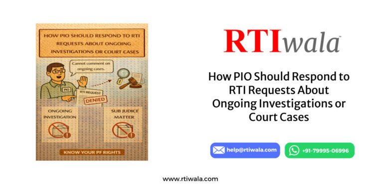 How PIO Should Respond to RTI Requests About Ongoing Investigations or Court Cases By RTIwala