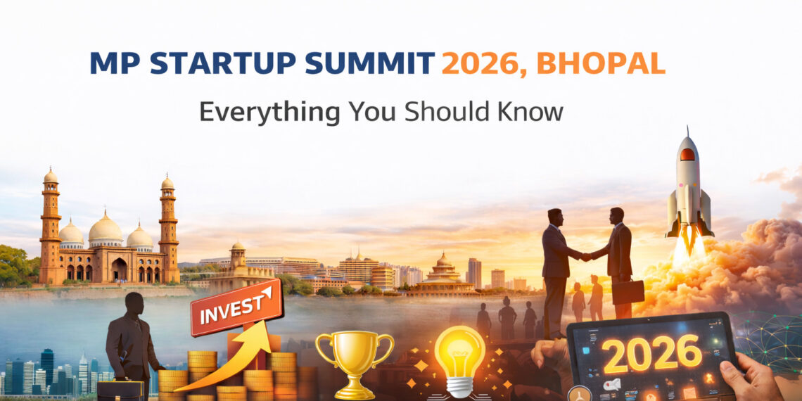 MP Startup Summit 2026 Bhopal Everything You Should Know