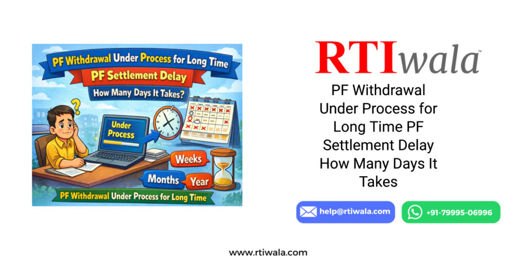 PF Withdrawal Under Process for Long Time PF Settlement Delay How Many Days It Takes by RTIwala