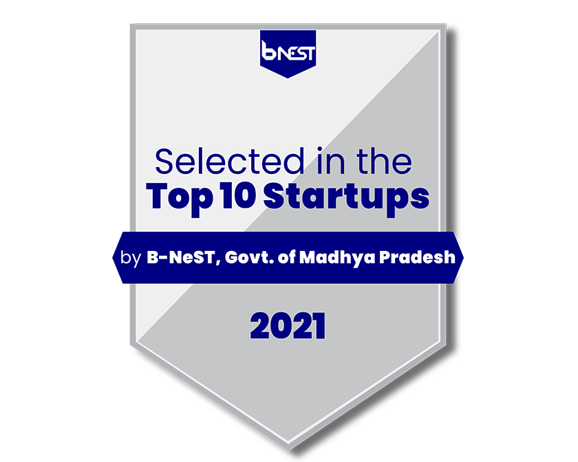 Selected in the Top 10 Startups by B-NeST, Govt. of Madhya Pradesh 2021