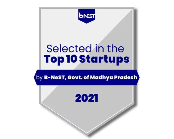 Selected in the Top 10 Startups by B-NeST, Govt. of Madhya Pradesh 2021